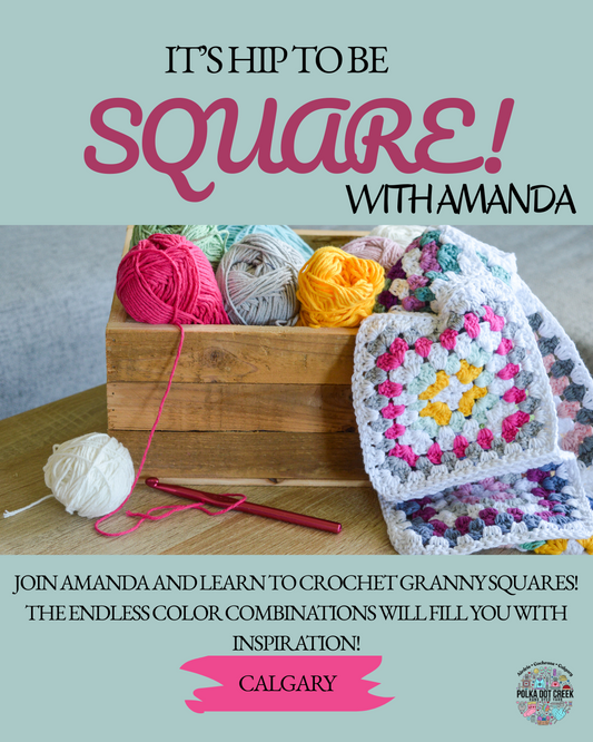 Amanda's Crochet Granny Square Class - Calgary